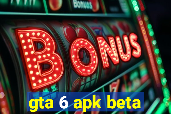 gta 6 apk beta